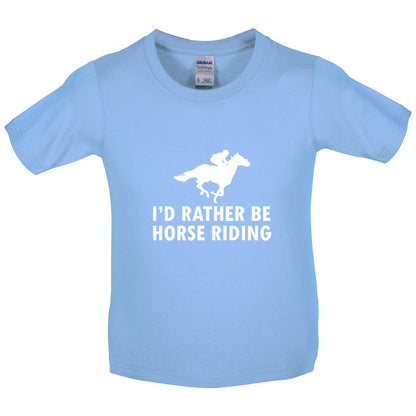 I'd Rather Be Horse Riding Kids T Shirt