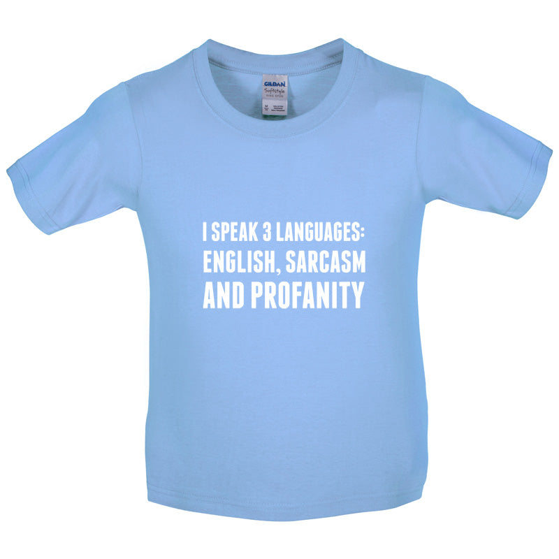 I Speak 3 Languages - English, Sarcasm and Profanity Kids T Shirt