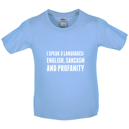 I Speak 3 Languages - English, Sarcasm and Profanity Kids T Shirt