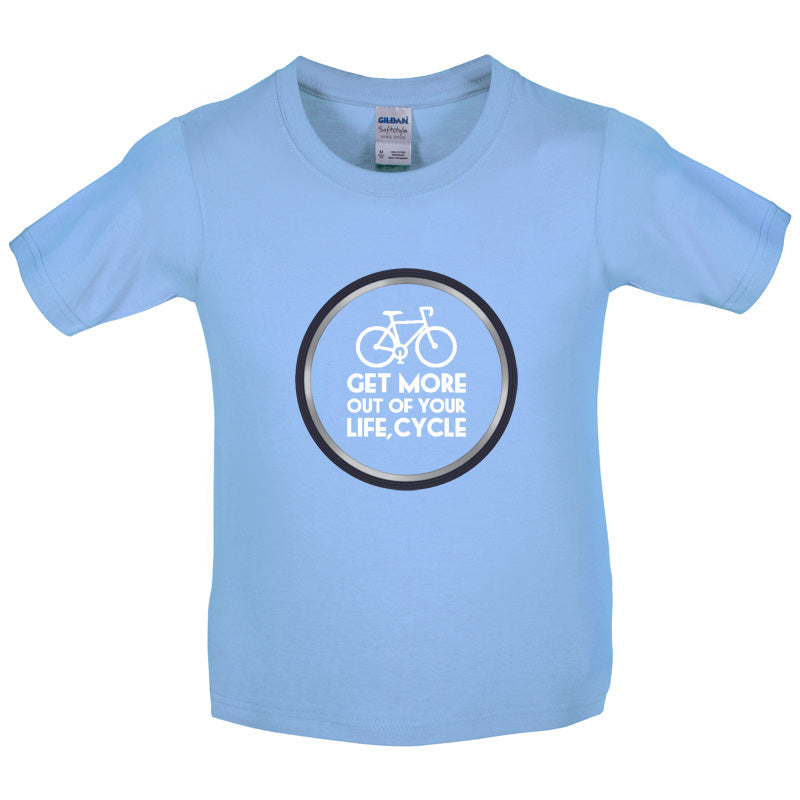 Get More Out Of Your Life Cycling Kids T Shirt