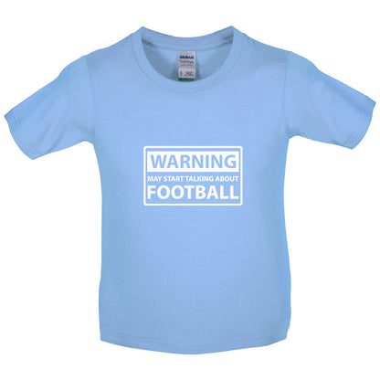 Warning May Start Talking About Football Kids T Shirt