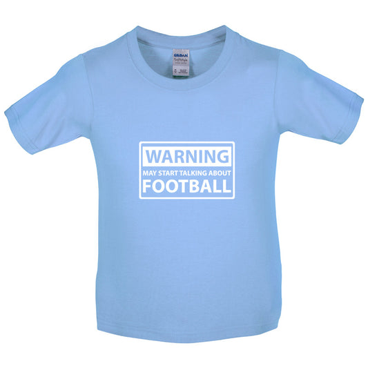 Warning May Start Talking About Football Kids T Shirt