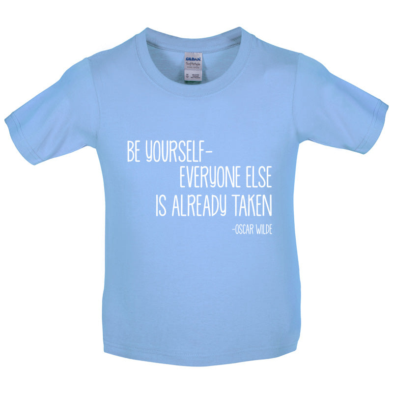 Be Yourself - Everyone Else Is Already Taken Kids T Shirt