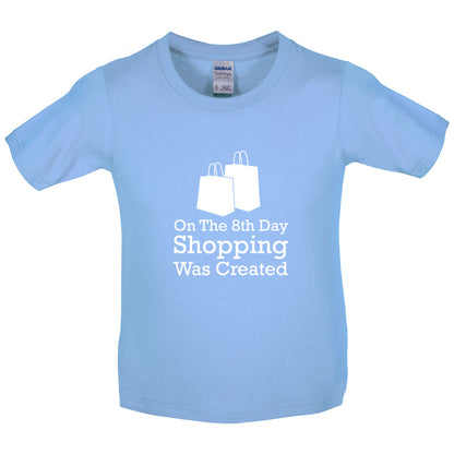 On The 8th Day Shopping Was Created Kids T Shirt