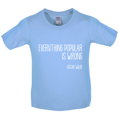 Everything Popular is Wrong Kids T Shirt