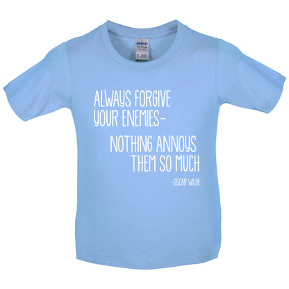 Always Forgive Your Enemies - Nothing Annoys Them So Much Kids T Shirt