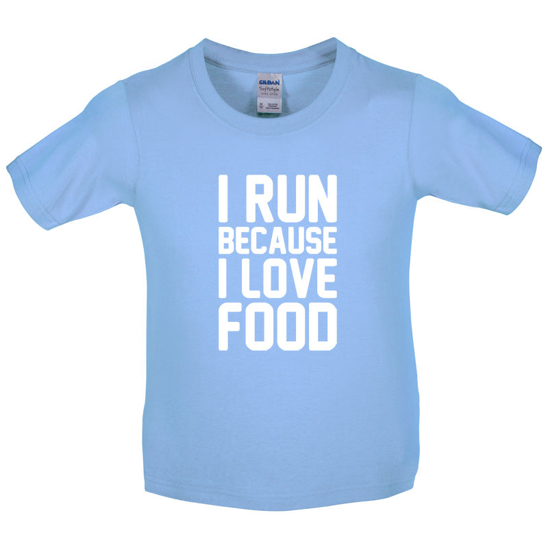 I Run Because I Love Food Kids T Shirt