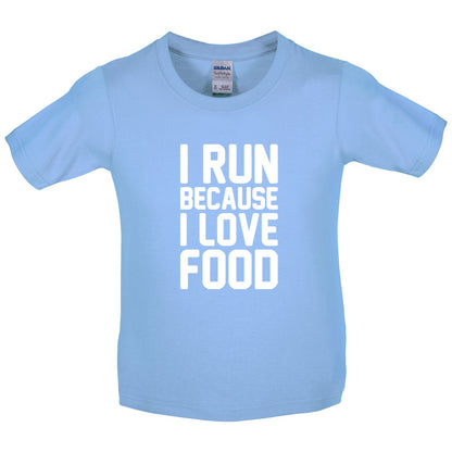 I Run Because I Love Food Kids T Shirt