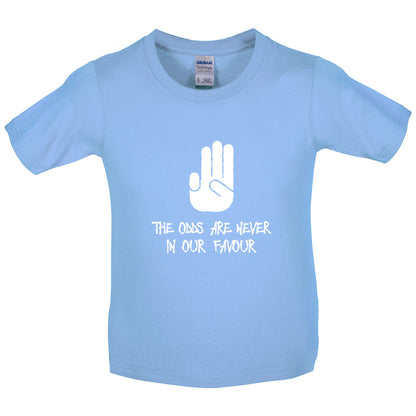 The Odds Are Never In Our Favour Kids T Shirt