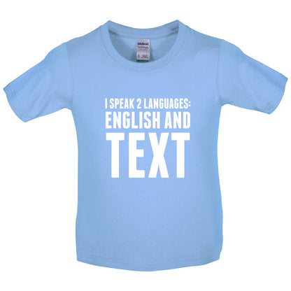 I Speak 2 Languages - English And Text Kids T Shirt