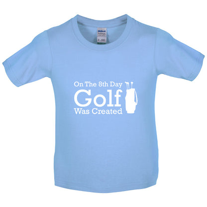 On The 8th Day Golf Was Created Kids T Shirt