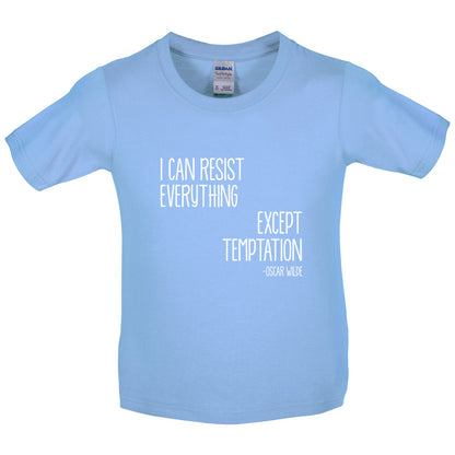 I Can Resist Everything Except Temptation Kids T Shirt