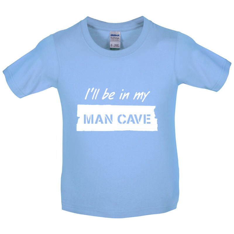 I'll Be In My Mancave Kids T Shirt