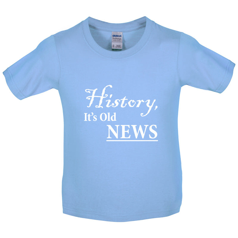 History, It's  Old News Kids T Shirt