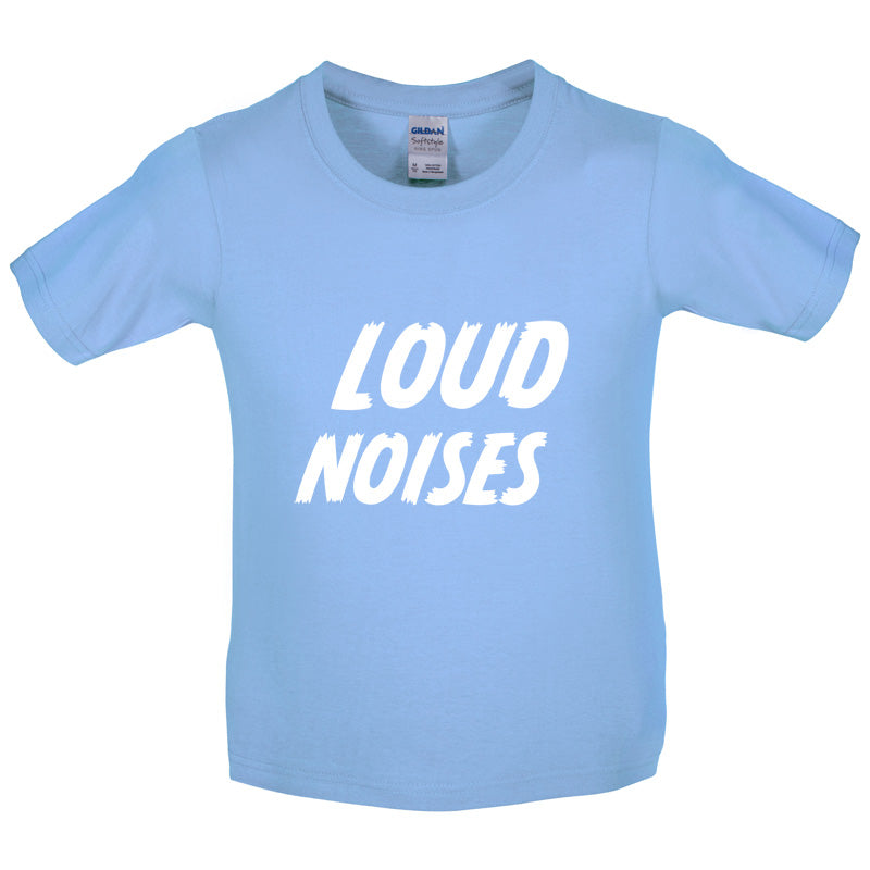 Loud Noises Kids T Shirt