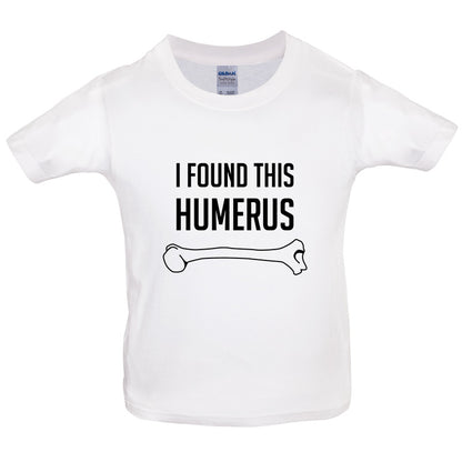 I Found This Humerus Kids T Shirt
