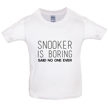 Snooker is Boring Said No One Ever Kids T Shirt