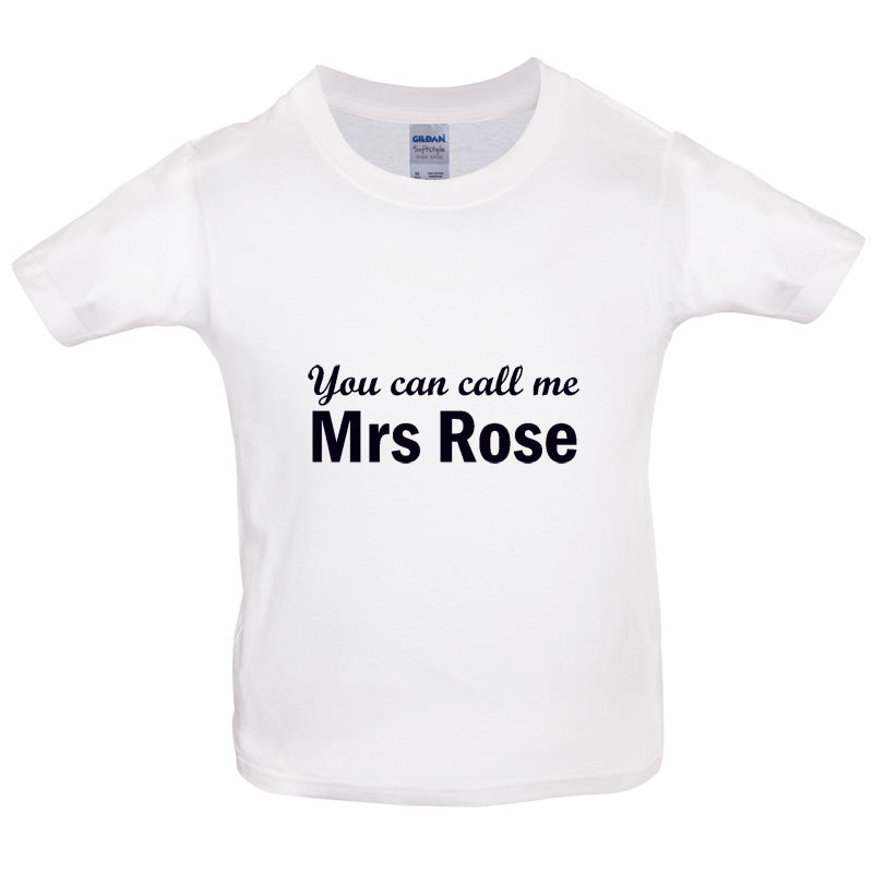 You Can Call Me Mrs Rose Kids T Shirt