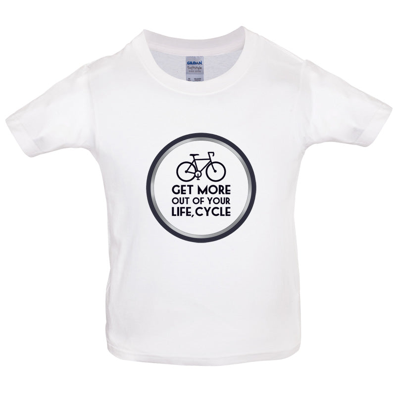 Get More Out Of Your Life Cycling Kids T Shirt