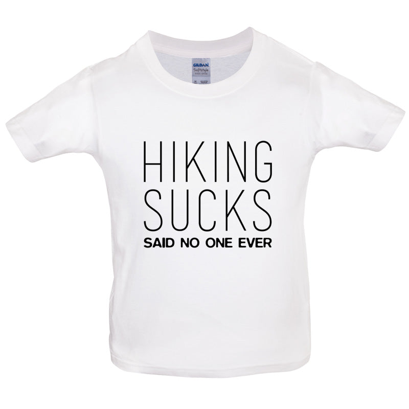 Hiking Sucks Said No One Ever Kids T Shirt