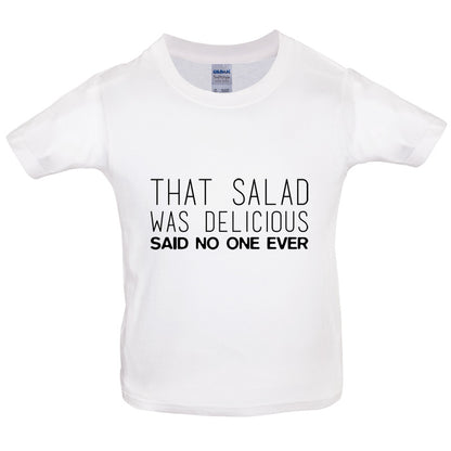 That Salad Was Delicious Said No One Ever Kids T Shirt