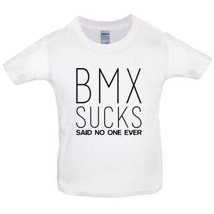 BMX Sucks Said No One Ever Kids T Shirt