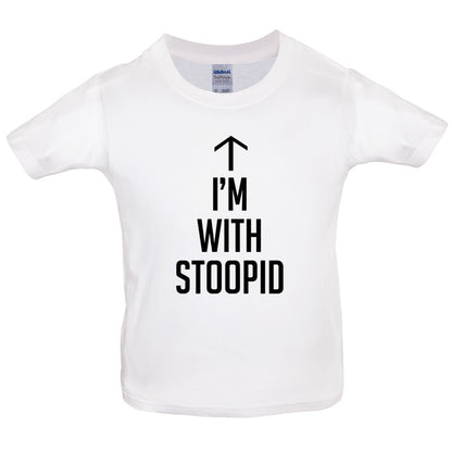 I'm with Stoopid Kids T Shirt