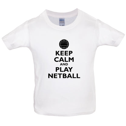 Keep Calm and Play Netball Kids T Shirt