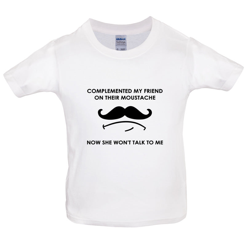 Complemented My Friend On Their Moustache Kids T Shirt