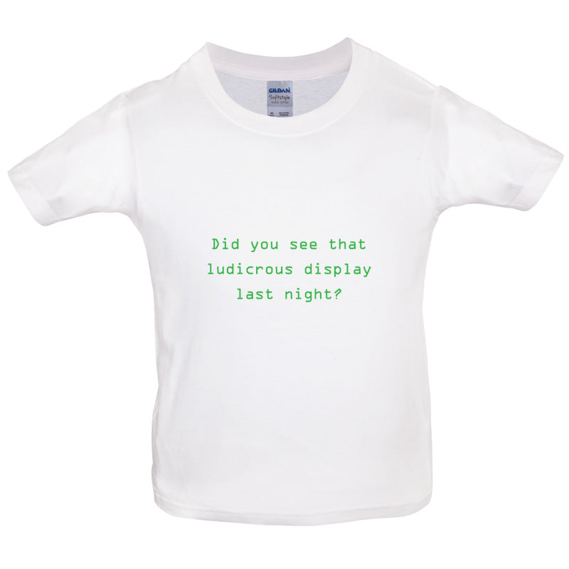 Did You See That Ludicrous Display Kids T Shirt