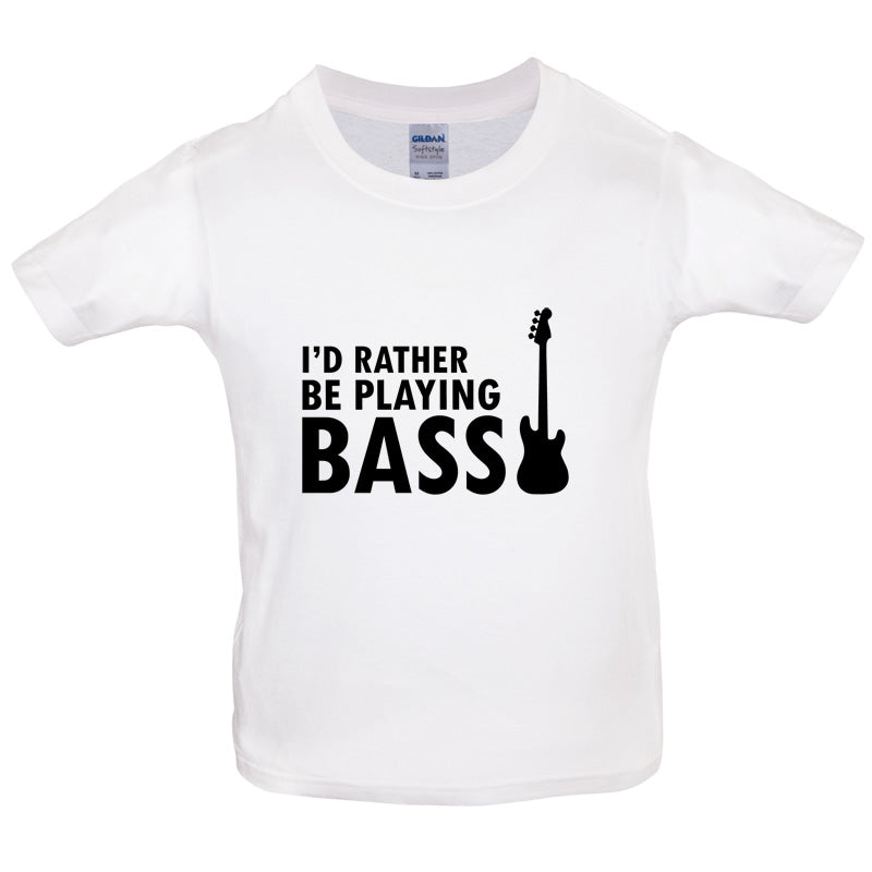 I'd Rather Be Playing Bass Kids T Shirt