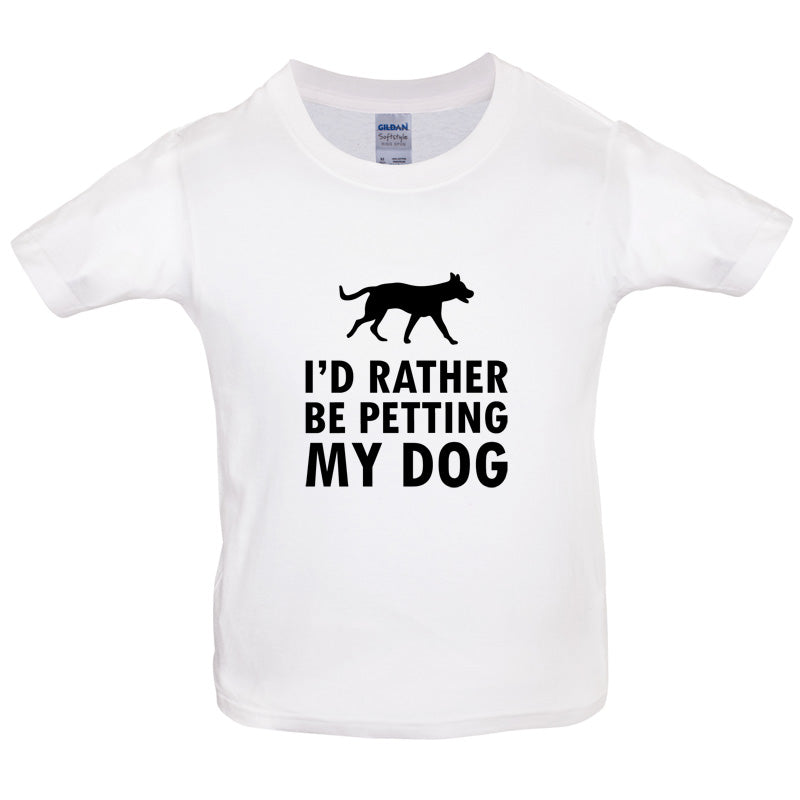 I'd Rather Be Petting My Dog Kids T Shirt