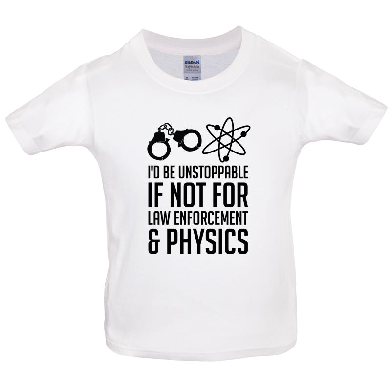 I'd Be Unstoppable If Not For Physics Kids T Shirt