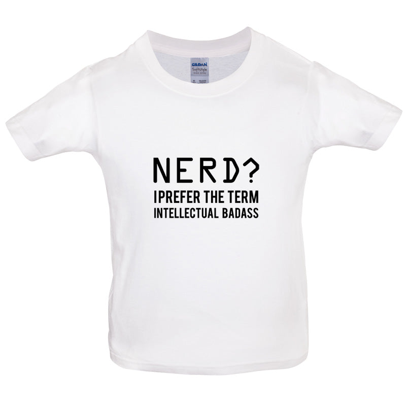 Nerd I Prefer Badass Kids T Shirt