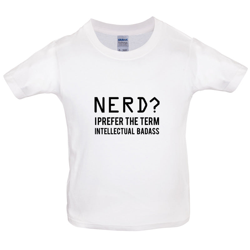 Nerd I Prefer The Term Intellectual Baddass Kids T Shirt