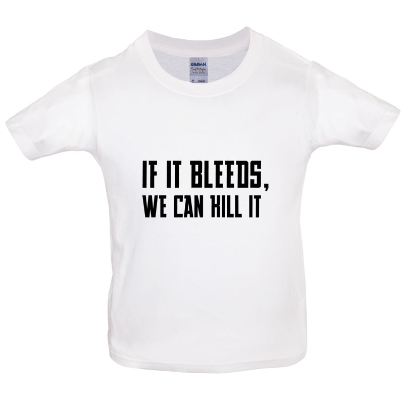 If It Bleeds, We Can Kill It Kids T Shirt