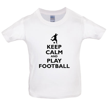 Keep Calm and Play Football Kids T Shirt