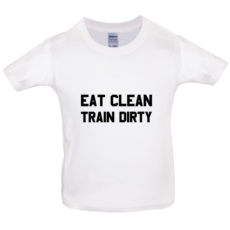 Eat Clean Train Dirty Kids T Shirt