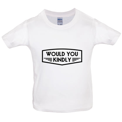 Would You Kindly Kids T Shirt