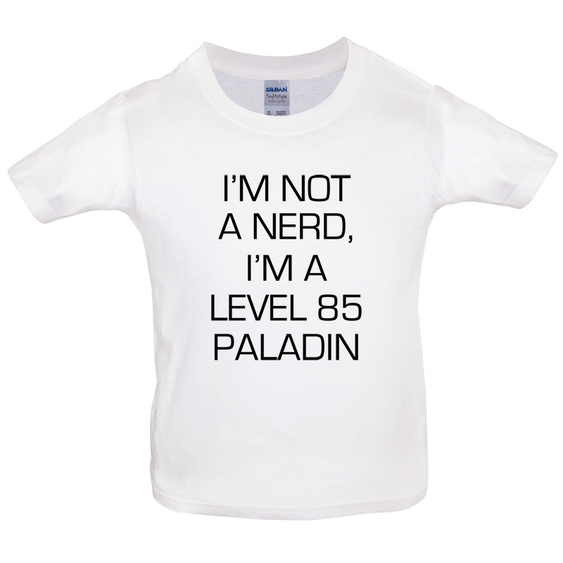 I'm Not A Nerd, I'm A Level 85 Paladin Kids T Shirt