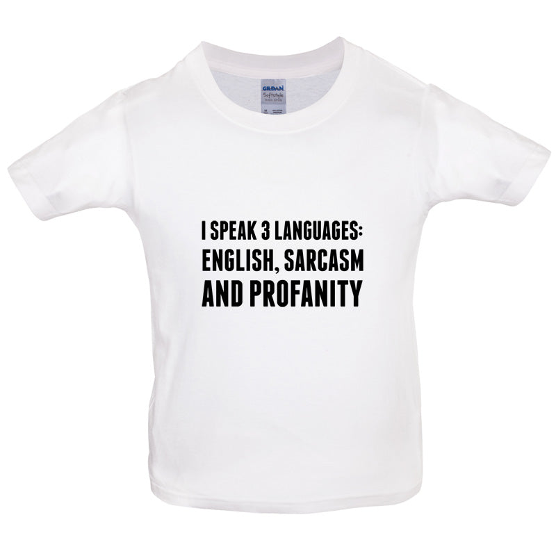 I Speak 3 Languages - English, Sarcasm and Profanity Kids T Shirt