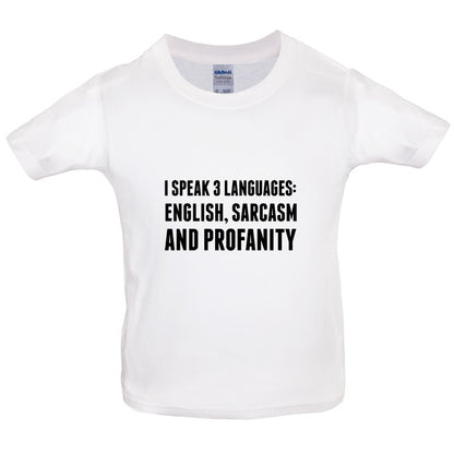 I Speak 3 Languages - English, Sarcasm and Profanity Kids T Shirt