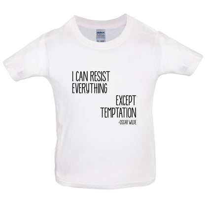 I Can Resist Everything Except Temptation Kids T Shirt