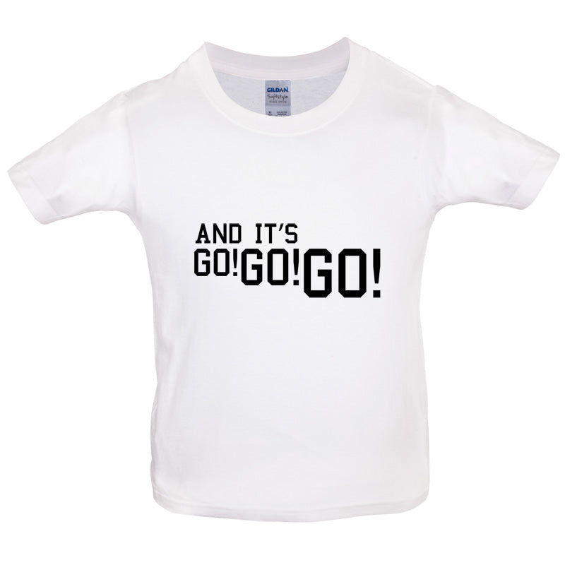 And it's Go! Go! Go! Kids T Shirt