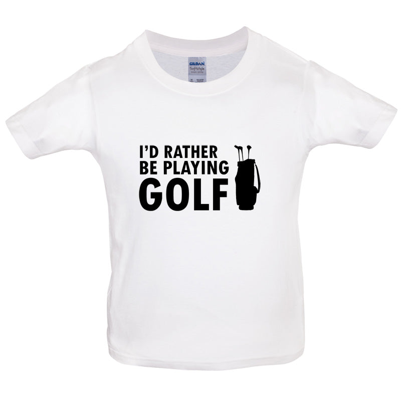 I'd Rather be playing Golf Kids T Shirt