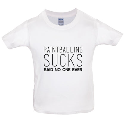 Paintball Sucks Said No One Ever Kids T Shirt