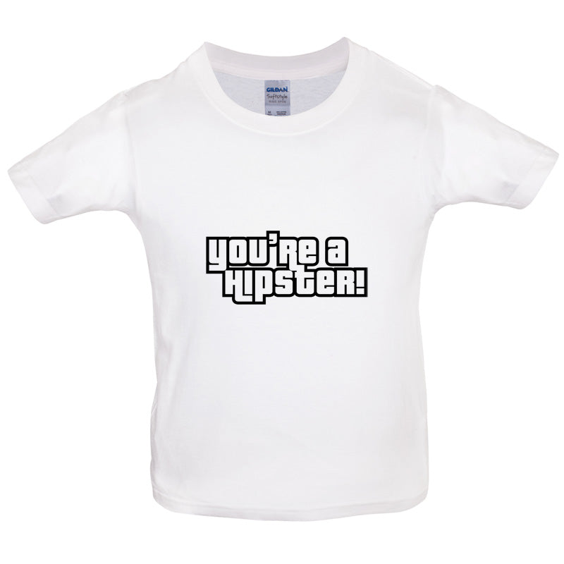 You're A Hipster Kids T Shirt