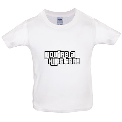 You're A Hipster Kids T Shirt