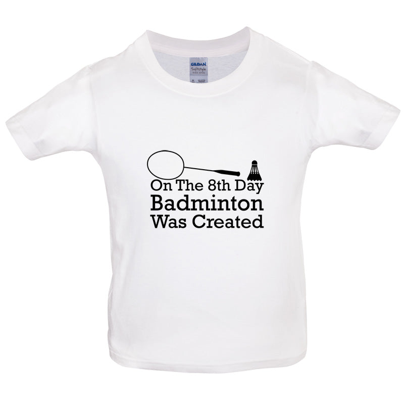 On The 8th Day Badminton Was Created Kids T Shirt