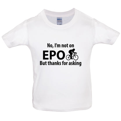 I'm not on EPO but thanks for asking Kids T Shirt